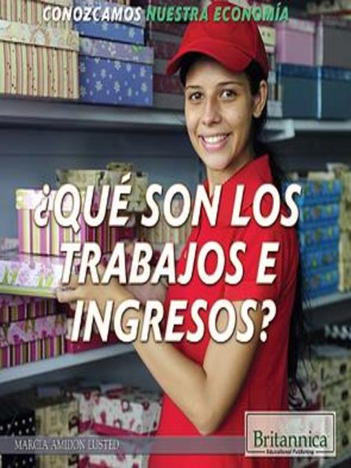 Title details for ¿Qué son los trabajos e ingresos? (What Are Jobs and Earnings?) by Ana Maria Garcia - Available